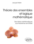 Cover: Th&eacute;orie des ensembles et logique math&eacute;matique - Des infinis math&eacute;matiques aux th&eacute;or&egrave;mes de G&ouml;del - Ellipses eBooks