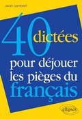 Cover: 40 dict&eacute;es pour d&eacute;jouer les pi&egrave;ges du fran&ccedil;ais - Ellipses eBooks