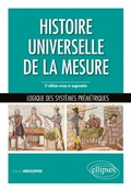 Cover: Histoire universelle de la mesure - Logique des syst&egrave;mes pr&eacute;m&eacute;triques - 2e &eacute;dition revue et augment&eacute;e - Ellipses eBooks
