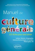 Cover: Manuel de culture g&eacute;n&eacute;rale. 225 fiches pour tout savoir - Ellipses eBooks