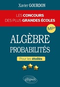 Cover: Alg&egrave;bre et probabilit&eacute;s - Les concours des plus grandes &eacute;coles pour les &eacute;toil&eacute;s - MP* - ELLIPSES