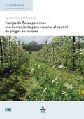 Cover: Franjas de flores perennes - una herramienta para mejorar el control de plagas en frutales - Forschungsinstitut f&uuml;r biologischen Landbau FIBL