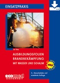 Cover: Ausbildungsfolien Brandbek&auml;mpfung mit Wasser und Schaum - Download - ecomed Storck