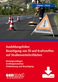 Cover: Ausbildungsfolien Beseitigung von &Ouml;l und Kraftstoffen auf Stra&szlig;enverkehrsfl&auml;chen - Download - ecomed Storck