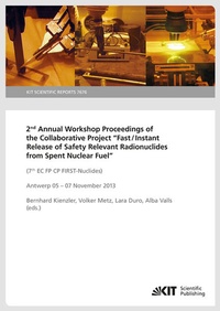 Enlarge image Cover: 2nd Annual Workshop Proceedings of the Collaborative Project "Fast / Instant Release of Safety Relevant Radionuclides from Spent Nuclear Fuel" (7th EC FP CP FIRST-Nuclides), Antwerp 05 - 07 November 2013 (KIT Scientific Reports ; 7676) - KIT Scientific Publishing