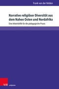 Cover: Narrative religi&ouml;ser Diversit&auml;t aus dem Nahen Osten und Nordafrika - V&R unipress