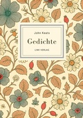 Cover: John Keats: Gedichte. Vollst&auml;ndige Neuausgabe - Liwi Literatur- Und Wissenschaftsverlag