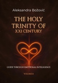 Cover: The holy Trinity of the XXI Century Guide through Emotional Intelligence - BoD - Books on Demand