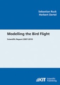Cover: Modelling the bird flight (Scientific Report 2007-2010) - KIT Scientific Publishing