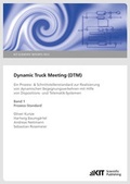 Cover: Dynamic Truck Meeting (DTM) : ein Prozess- & Schnittstellenstandard zur Realisierung von dynamischen Begegnungsverkehren mit Hilfe von Dispositions- und Telematik-Systemen. Band 1: Prozess-Standard - KIT Scientific Publishing