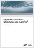 Cover: Critical Heat Flux for Flow Boiling of Water at Low Pressure on Smooth and Micro-Structured Zircaloy Tube Surfaces - KIT Scientific Publishing