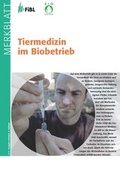 Cover: Tiermedizin im Biobetrieb - Forschungsinstitut f&uuml;r biologischen Landbau FIBL