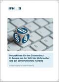 Cover: Perspektiven f&uuml;r den Datenschutz in Europa aus Sicht der Verbraucher und des (elektronischen) Handels - IFH K&ouml;ln GmbH