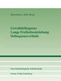 Cover: Gewaltdelinquenz - Lange Freiheitsentziehung - Delinquenzverl&auml;ufe - Forum Vlg Godesberg