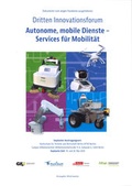 Cover: Dokumente zum wegen Pandemie ausgefallenen dritten Innovatforum "Autonome, mobile Dienste - Services f&uuml;r Mobilit&auml;t" - Gesellschaft z. F&ouml;rderung angewandter Informatik