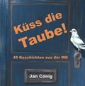 Cover: K&uuml;ss die Taube! Das H&ouml;rbuch - Reimheim-Verlag