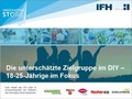 Cover: Die untersch&auml;tzte Zielgruppe im DIY - IFH K&ouml;ln GmbH