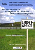 Cover: Die bundesdeutsche Landesgrenze zur Deutschen Demokratischen Republik - Historie der Landesgrenze - Stiftung "Deutsche Jugend"