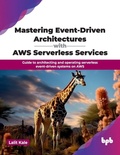 Cover: Mastering Event-Driven Architectures with AWS Serverless Services - Bpb Publications