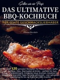 Cover: Grillen wie ein Profi: Das ultimative BBQ-Kochbuch f&uuml;r echte Geschmacksliebhaber - Bookmundo