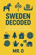 Cover: Sweden Decoded: Inside the Mind & Culture of the World&acute;s Quietest Nation (The Decoded Series) - Mr.O