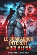 Cover: Le compagnon interdit du roi alpha (LA S&Eacute;RIE DU PACK DE LA CR&Ecirc;TE NORD, #1) - SINRAM L. PARKER