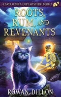 Cover: Roots, Rum, and Revenants - The Skye O'Shea Paranormal Cozy Mystery Series
