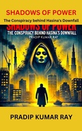Cover: Shadows of Power (The Conspiracy behind Hasina's Downfall) - PKRBUR PUBLICATION