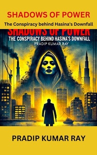 Enlarge image Cover: Shadows of Power (The Conspiracy behind Hasina's Downfall) - PKRBUR PUBLICATION