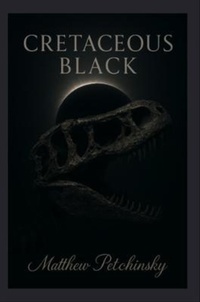 Enlarge image Cover: Cretaceous Black - Apophis Enterprises LLC