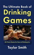 Cover: The Ultimate Book of Drinking Games: 50+ Party Classics for Hours of Drinking Fun - Taylor Smith