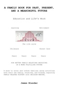 Cover: A FAMILY BOOK FOR PAST, PRESENT,  AND A MEANINGFUL FUTURE - Xlibris Us