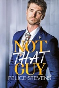 Cover: Not That Guy (Unpredictable, #1) - Felice Stevens