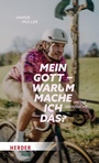 Bild: Mein Gott, warum mache ich das? - Verlag Herder