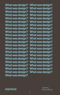 Cover: What was design? - Slanted Publishers UG (haftungsbeschr&auml;nkt)