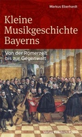 Cover: Kleine Musikgeschichte Bayerns - Pustet, F