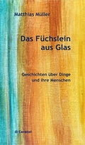 Cover: Das F&uuml;chslein aus Glas - Caracol Verlag der Autorinnen & Autoren