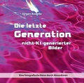 Cover: Die letzte Generation nicht-KI-generierter Bilder - Pegasus B&uuml;cher