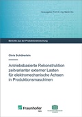Cover: Antriebsbasierte Rekonstruktion zeitvarianter externer Lasten f&uuml;r elektromechanische Achsen in Produktionsmaschinen - Wissenschaftliche Scripten