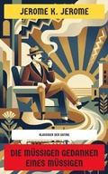 Cover: Die m&uuml;&szlig;igen Gedanken eines M&uuml;&szlig;igen - Neu &uuml;bersetzt Verlag