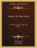 Cover: Apajune, The Water Sprite - Kessinger Publishing