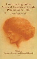 Cover: Constructing Polish Musical Identities outside Poland since 1880 - Boydell & Brewer