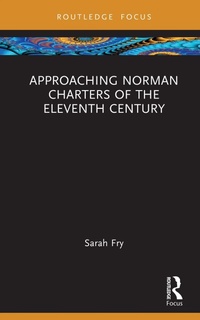 Enlarge image Cover: Approaching Norman Charters of the Eleventh Century - Taylor & Francis