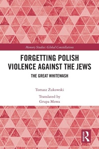 Enlarge image Cover: Forgetting Polish Violence Against the Jews - Taylor & Francis