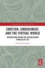 Cover: Emotion, Embodiment and the Virtual World - Routledge