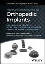 Cover: Additive Manufacturing for Orthopedic Implants - Wiley