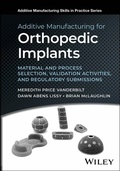 Cover: Additive Manufacturing for Orthopedic Implants - Wiley