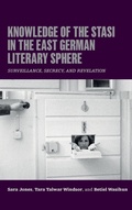 Cover: Knowledge of the Stasi in the East German Literary Sphere - Camden House Inc