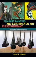 Cover: Feminist Painting and Experimental Art in East Germany - Camden House Inc