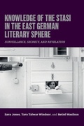 Cover: Knowledge of the Stasi in the East German Literary Sphere - Camden House Inc